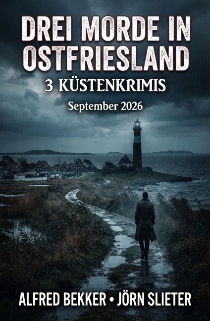 Drei Morde in Ostfriesland: 3 Küstenkrimis - Alfred Bekker, Jörn Slieter