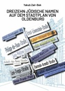 Cover-Bild zum Titel 'Dreizehn jüdische Namen auf dem Stadtplan von Oldenburg' von 'Yakub Zair-Bek'