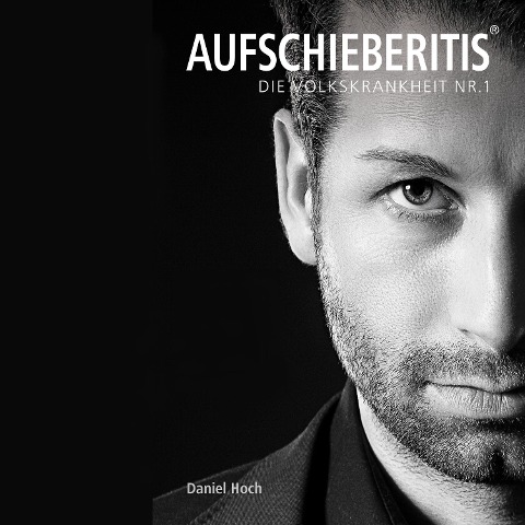 Aufschieberitis® - Daniel Hoch