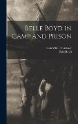 Belle Boyd in Camp and Prison - Belle Boyd, Sam Wilde Hardinge