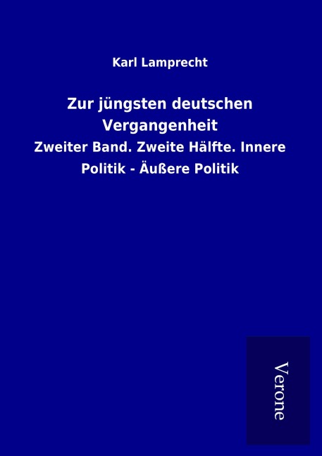 Zur jüngsten deutschen Vergangenheit - Karl Lamprecht