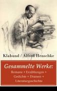 Cover-Bild zum Titel 'Gesammelte Werke: Romane + Erzählungen + Gedichte + Dramen + Literaturgeschichte' von 'Klabund, Alfred Henschke'