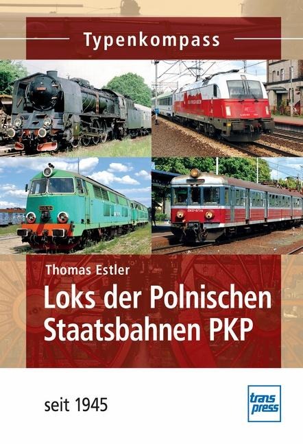 Loks der Polnischen Staatsbahn PKP seit 1945 - Thomas Estler