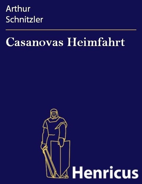 Casanovas Heimfahrt - Arthur Schnitzler
