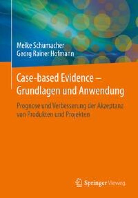 Case-based Evidence - Grundlagen und Anwendung - Meike Schumacher, Georg Rainer Hofmann