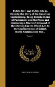 Cover-Bild zum Titel 'Public Men and Public Life in Canada; the Story of the Canadian Confederacy, Being Recollections of Parliament and the Press and Embracing a Succinct Account of the Stirring Events Which Led to the Confederation of British North America Into The...; Volume' von 'James Young'