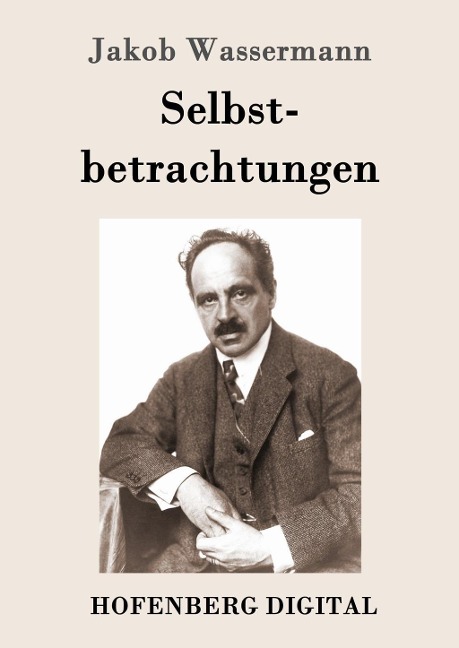 Selbstbetrachtungen - Jakob Wassermann