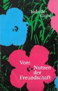 Cover-Bild zum Titel 'Vom Nutzen der Freundschaft' von 'Isabelle Graw'