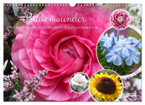 Blütenwunder - Mit Blumen durchs ganze Gartenjahr (Wandkalender 2025 DIN A3 quer), CALVENDO Monatskalender - Gisela Kruse