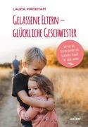 Cover-Bild zum Titel 'Gelassene Eltern - glückliche Geschwister' von 'Laura Markham'