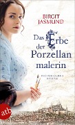 Das Erbe der Porzellanmalerin - Birgit Jasmund
