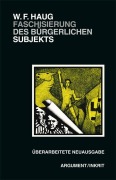 Cover-Bild zum Titel 'Faschisierung des bürgerlichen Subjekts' von 'Wolfgang Fritz Haug'