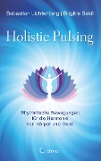 Cover-Bild zum Titel 'Holistic Pulsing - Rhythmische Bewegungen für die Harmonie von Körper und Geist' von 'Sebastian Lichtenberg, Brigitte Seidl'