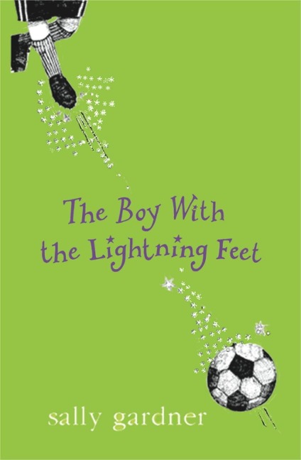 The Boy with the Lightning Feet - Sally Gardner
