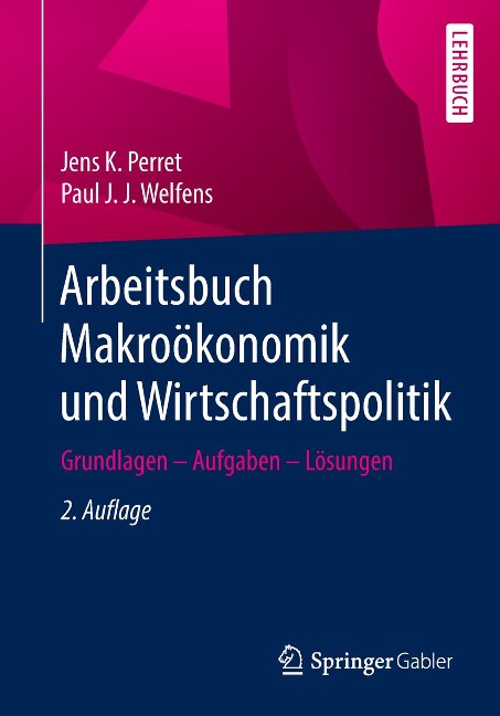 Arbeitsbuch Makroökonomik und Wirtschaftspolitik - Jens K. Perret, Paul J. J. Welfens