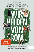Cover-Bild zum Titel 'Wir Helden von Rom. Die wahre Geschichte der Fußball-WM 1990, erzählt von allen Weltmeistern' von 'Nils Suling'