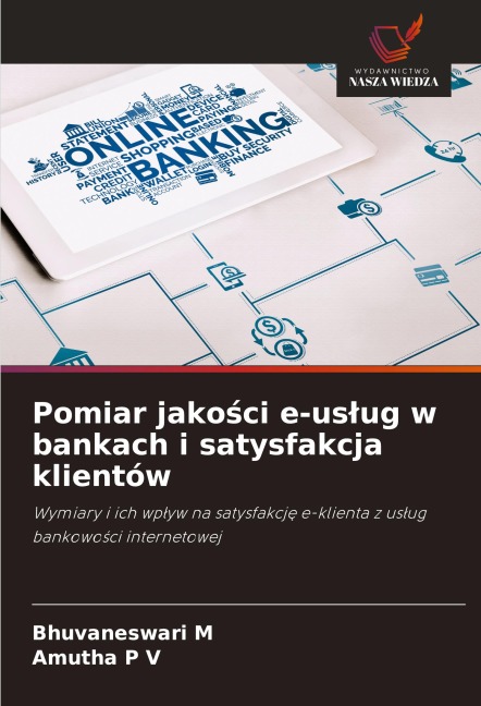 Pomiar jako¿ci e-us¿ug w bankach i satysfakcja klientów - Bhuvaneswari M, Amutha P V