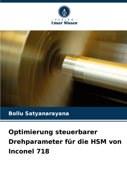 Optimierung steuerbarer Drehparameter für die HSM von Inconel 718 - Bollu Satyanarayana