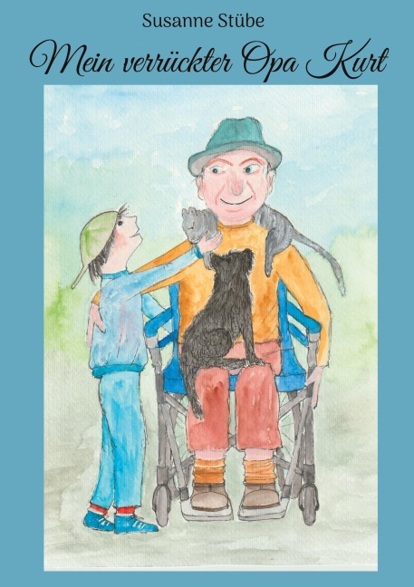 Mein verrückter Opa Kurt - Susanne Stübe