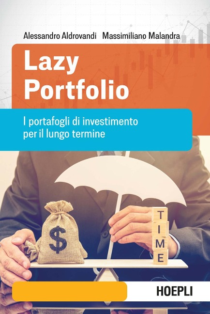 Lazy portfolio. I portafogli di investimento per il lungo termine - Alessandro Aldrovandi, Massimiliano Malandra