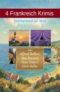 Cover-Bild zum Titel '4 Frankreich Krimis Sommerband Juli 2026' von 'Alfred Bekker, Max Brevard, Chris Heller, Peter Haberl'