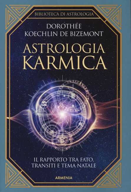 Astrologia karmica. Il rapporto tra fato, transiti e tema natale - Dorothée Koechlin De Bizemont