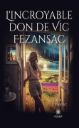 Cover-Bild zum Titel 'L'incroyable don de Vic Fezansac' von 'Laure Le Pimpec'