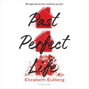 Cover-Bild zum Titel 'Past Perfect Life' von 'Elizabeth Eulberg'