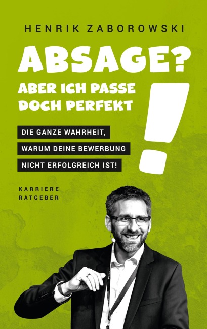 Absage? Aber ich passe doch perfekt! - Henrik Zaborowski