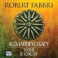 Cover-Bild zum Titel 'Alexander's Legacy: To the Strongest' von 'Robert Fabbri'