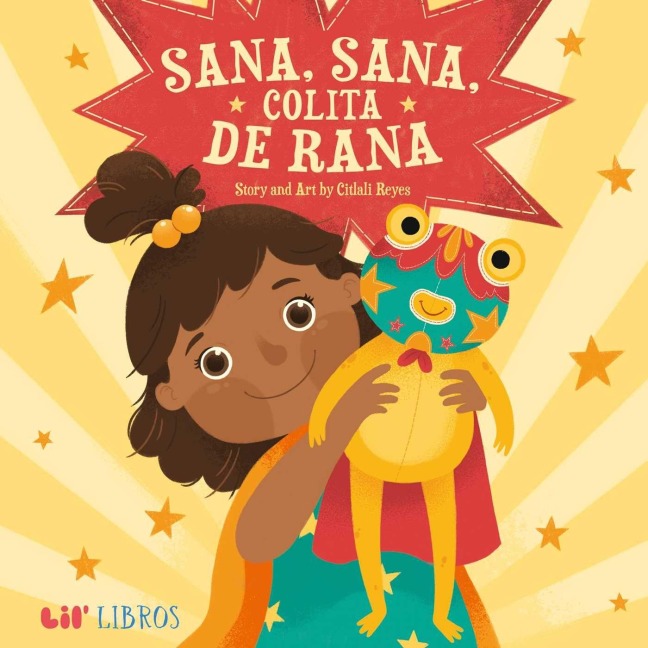 Sana, Sana, Colita de Rana (Bilingual: English/Spanish) - Citlali Reyes