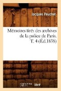 Cover-Bild zum Titel 'Mémoires Tirés Des Archives de la Police de Paris. T. 4 (Éd.1838)' von 'Jacques Peuchet'