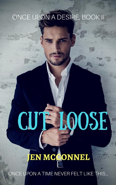 Cut Loose (Once Upon a Desire, #2) - Jen Mcconnel