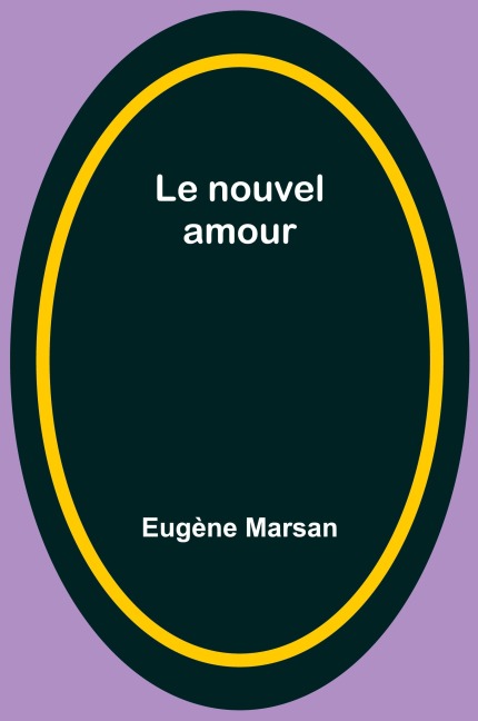 Le nouvel amour - Eugène Marsan
