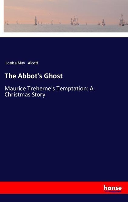 The Abbot's Ghost - Louisa May Alcott