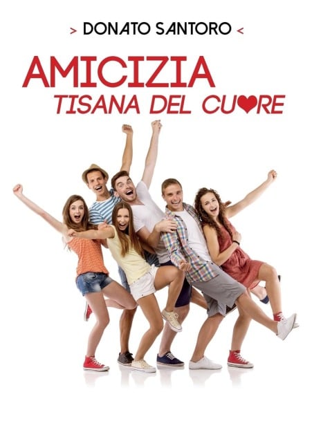 Amicizia, tisana del cuore - Donato Santoro