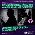 Cover-Bild zum Titel 'Geheimnisse der Vergangenheit (Die mysteriösen Fälle von Sherlock Holmes und Pater Brown, Folge 3)' von 'Gilbert Keith Chesterton, Arthur Conan Doyle, Alice White'