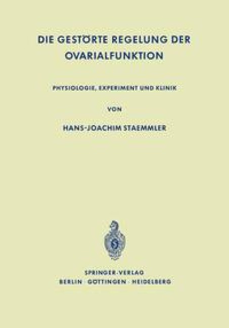 Die Gestörte Regelung der Ovarialfunktion - Hans-Joachim Staemmler