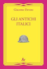 Gli antichi italici - Giacomo Devoto