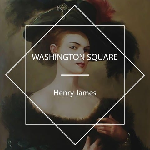 Washington Square - Henry James