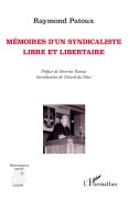 Cover-Bild zum Titel 'Mémoires d'un syndicaliste libre et libertaire' von 'Raymond Patoux, Gérard Da Silva'