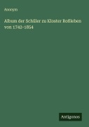 Cover-Bild zum Titel 'Album der Schüler zu Kloster Roßleben von 1742-1854' von 'Anonym'