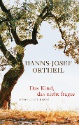 Cover-Bild zum Titel 'Das Kind, das nicht fragte' von 'Hanns-Josef Ortheil'