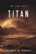Cover-Bild zum Titel 'Titan' von 'Brandon Q. Morris'