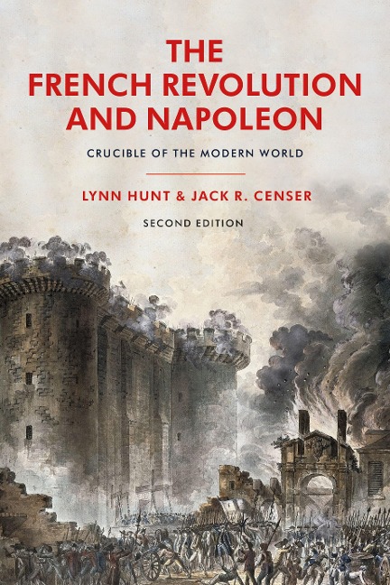 The French Revolution and Napoleon - Lynn Hunt, Jack R Censer