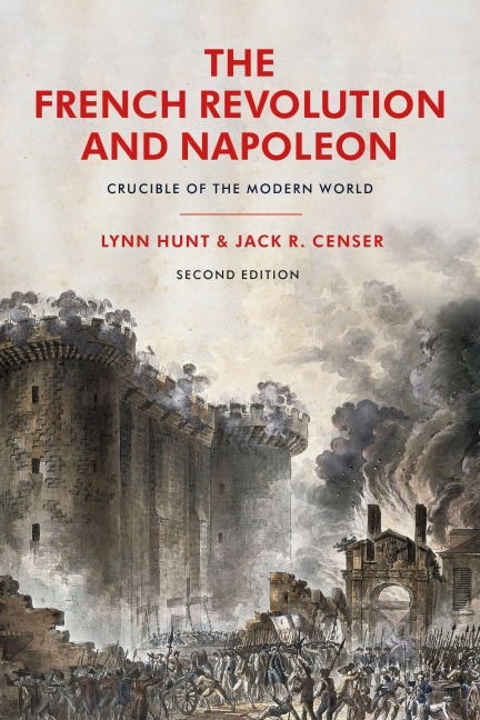 The French Revolution and Napoleon - Jack R. Censer, Emeritus Lynn Hunt