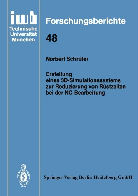Erstellung eines 3D-Simulationssystems zur Reduzierung von Rüstzeiten bei der NC-Bearbeitung - Norbert Schrüfer