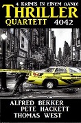 Thriller Quartett 4042 - Alfred Bekker, Thomas West, Pete Hackett