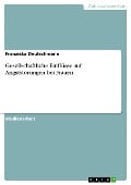 Gesellschaftliche Einflüsse auf Angststörungen bei Frauen - Franziska Deutschmann