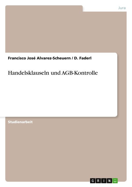 Handelsklauseln und AGB-Kontrolle - Francisco José Alvarez-Scheuern, D. Faderl